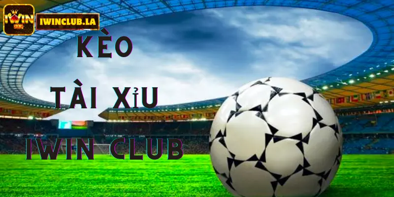 Kèo Tài Xỉu IWIN CLUB