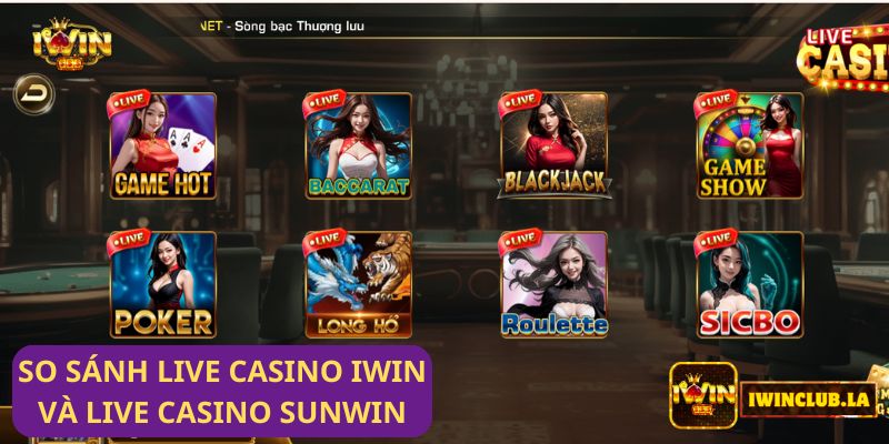 So sánh Live casino IWIN CLUB và Live Casino Sunwin: Đâu là lựa chọn tốt hơn? 1 So sánh Live casino IWIN CLUB và Live Casino Sunwin: Đâu là lựa chọn tốt hơn?